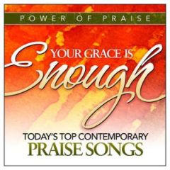 Your Grace Is Enough: Today'S Top Contemporary Praise Songs
