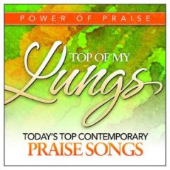 Top Of My Lungs: Today'S Top Contemporary Praise Songs