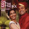 Gal Mitthi Mitthi Bol (The DJ Suketu Remix) [From "Aisha"]