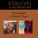 To Love Again + Cabaret Trágico