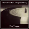 Never Goodbye / Highland Fling