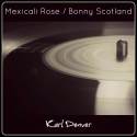 Mexicali Rose / Bonny Scotland