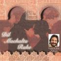 Dil Machalta Rahe - Single