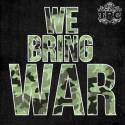We Bring War