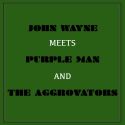John Wayne Meets Purple Man and the Aggrovators