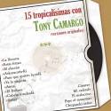 15 Tropicalísimas Con Tony Camargo (Versiones Originales)