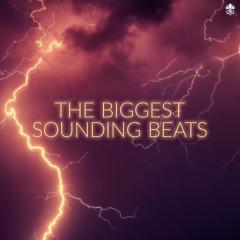 The Biggest Sounding Beats