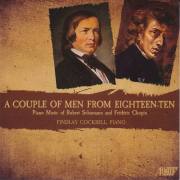 A Couple of Men From 1810: Piano Music of Robert Schumann and Fréderic Chopin