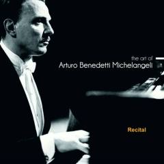 The Art of Arturo Benedetti Michelangeli: Recital