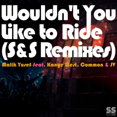 Wouldn't You Like to Ride (S&S Remixes) (The House Moguls Remix)