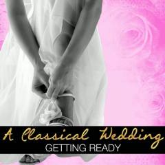 A Classical Wedding: Getting Ready
