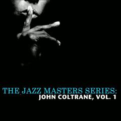 The Jazz Masters Series: John Coltrane, Vol. 1