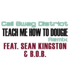 Teach Me How To Dougie (Remix) (Feat. Sean Kingston And B.O.B)
