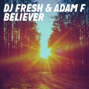 Believer (Adam F & DJ Fresh BBK Edit)