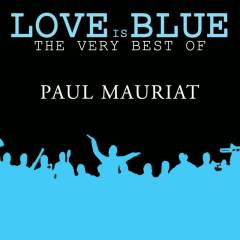 Love is Blue The very best of Paul Mauriat