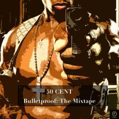 50 Cent, Bulletproof: The Mixtape