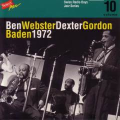 Ben Webster - Dexter Gordon, Baden 1972 / Swiss Radio Days, Jazz Series Vol.10