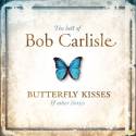 The Best of Bob Carlisle: Butterfly Kisses & Other Stories