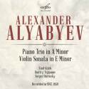 Alyabyev: Piano Trio in A Minor & Violin Sonata in E Minor