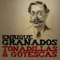 Enrique Granados: Tonadillas & Goyescas