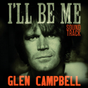 Glen Campbell: I'll Be Me   Original Motion Picture Soundtrack