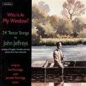 "Who Is at My Window?" 24 Tenor Songs by John Jeffreys