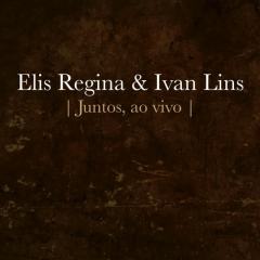 Elis Regina e Ivan Lins - Juntos (Ao Vivo) - EP