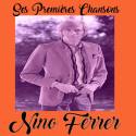 Nino Ferrer - Ses Premières Chansons
