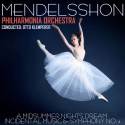 Mendelssohn: A Midsummer Nights Dream - Incidental Music & Symphony No. 4