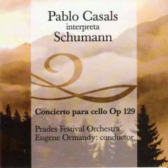 Pablo Casals Interpreta Schumann - Concierto para Cello Op.129