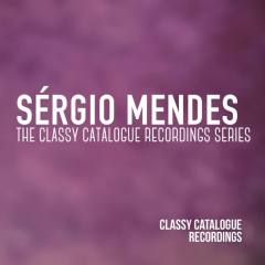 Sérgio Mendes - The Classy Catalogue Recordings Series
