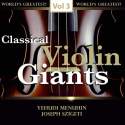 Classical Violin Giants, Vol. 3