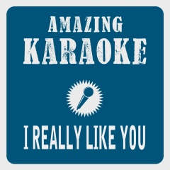 I Really Like You (Karaoke Version)