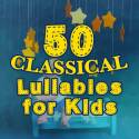 50 Classical Lullabies for Kids
