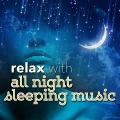 Relax with All Night Sleeping Music