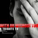 With or Without You - A Tribute to U2