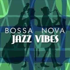 Bossa Nova Jazz Vibes