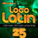 Loco Latin Ultimate Hit Instrumentals, Vol. 25