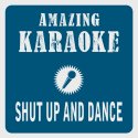Shut up and Dance (Karaoke Version)