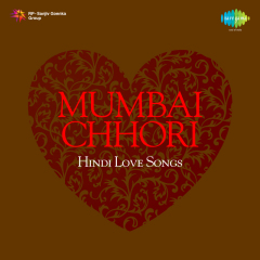 Mumbai Chhori Hindi Love Songs