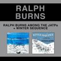 Ralph Burns Among the Jatps + Winter Sequence
