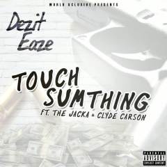 Touch Sumthing (feat. The Jacka & Clyde Carson)
