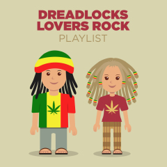 Dreadlocks Lovers Rock Playlist
