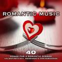 Romantic Music: 40 Songs for a Romantic Dinner - Valentine's Day, Weddings & Anniversaries
