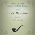 Chor der Staatlichen Hochschule für Musik Hamburg spielt: Claudio Monteverdi: L'Orfeo, Favola in musica
