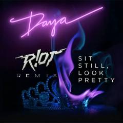 Sit Still, Look Pretty (R!OT Remix)