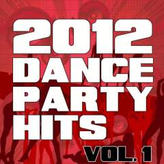 2012 Dance Party Hits, Vol. 1