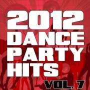 2012 Dance Party Hits, Vol. 7