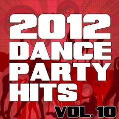 2012 Dance Party Hits, Vol. 10