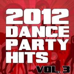 2012 Dance Party Hits, Vol. 3